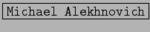 \fbox{\tt Michael Alekhnovich}